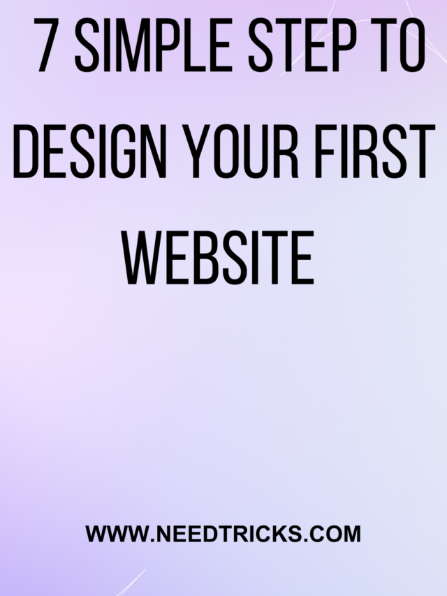 7simple step to design your first website